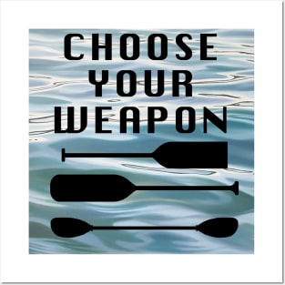 Choose Your Weapon - Paddler's Dilemma Posters and Art